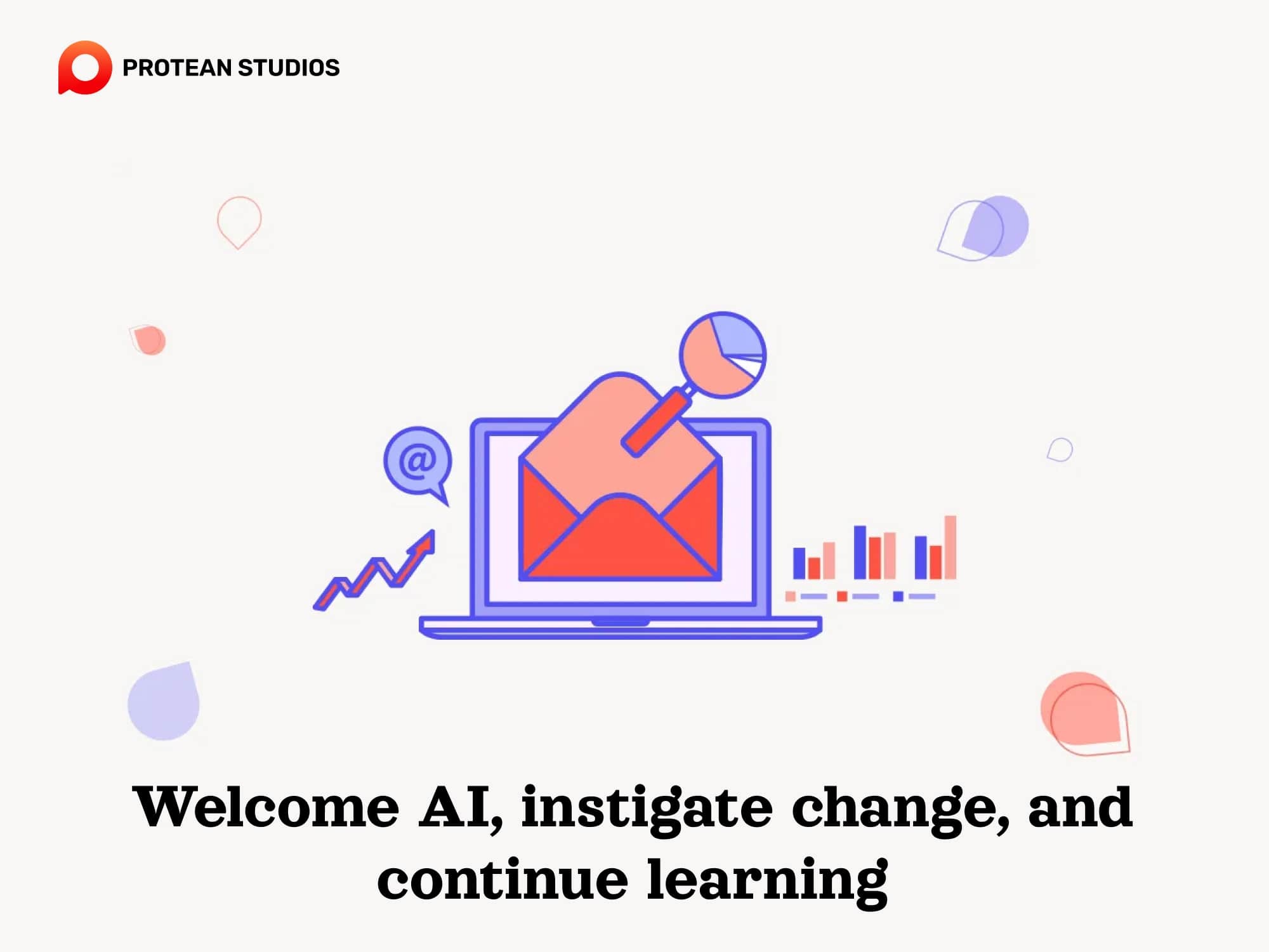 Welcome AI; instigate change for the better